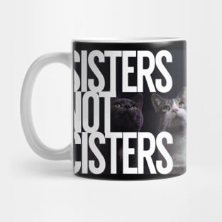 Sisters Not Cisters Mug